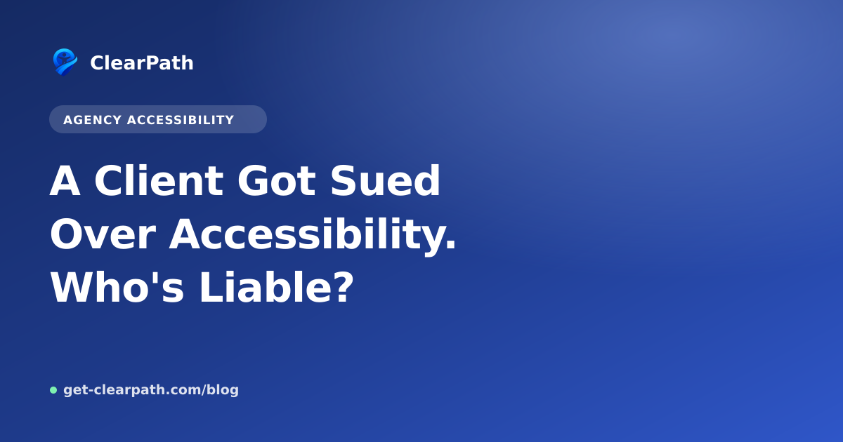 A Client Got Sued Over Accessibility. Who's Liable?