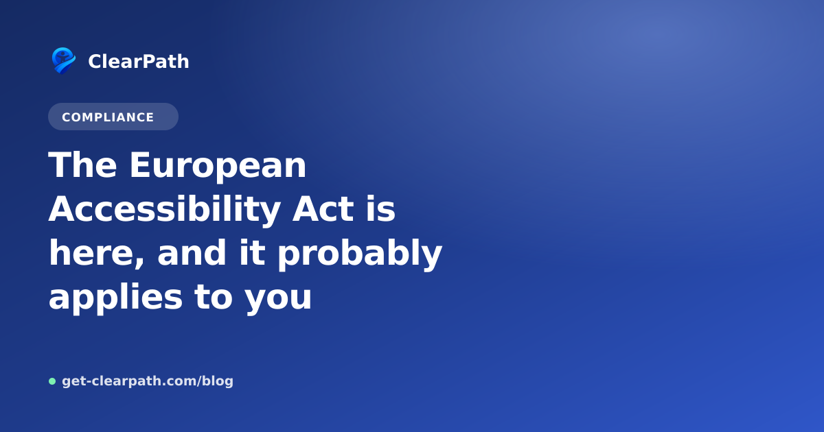 The European Accessibility Act is here, and it probably applies to you