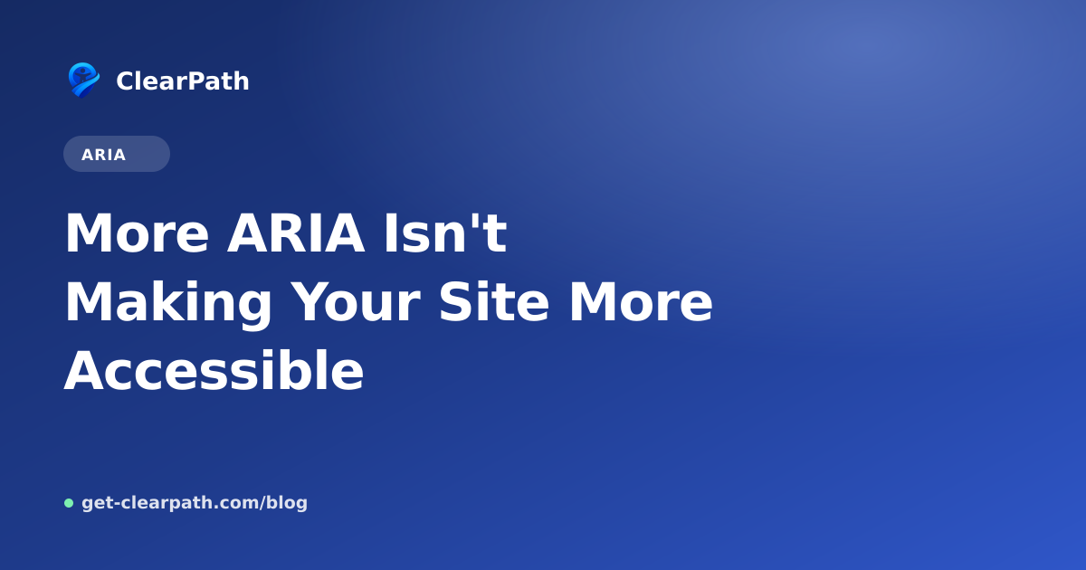 More ARIA Isn't Making Your Site More Accessible
