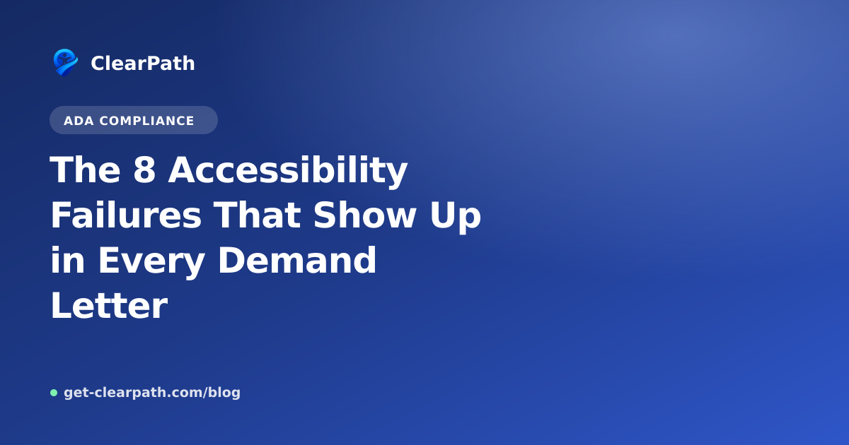 The 8 Accessibility Failures That Show Up in Every Demand Letter