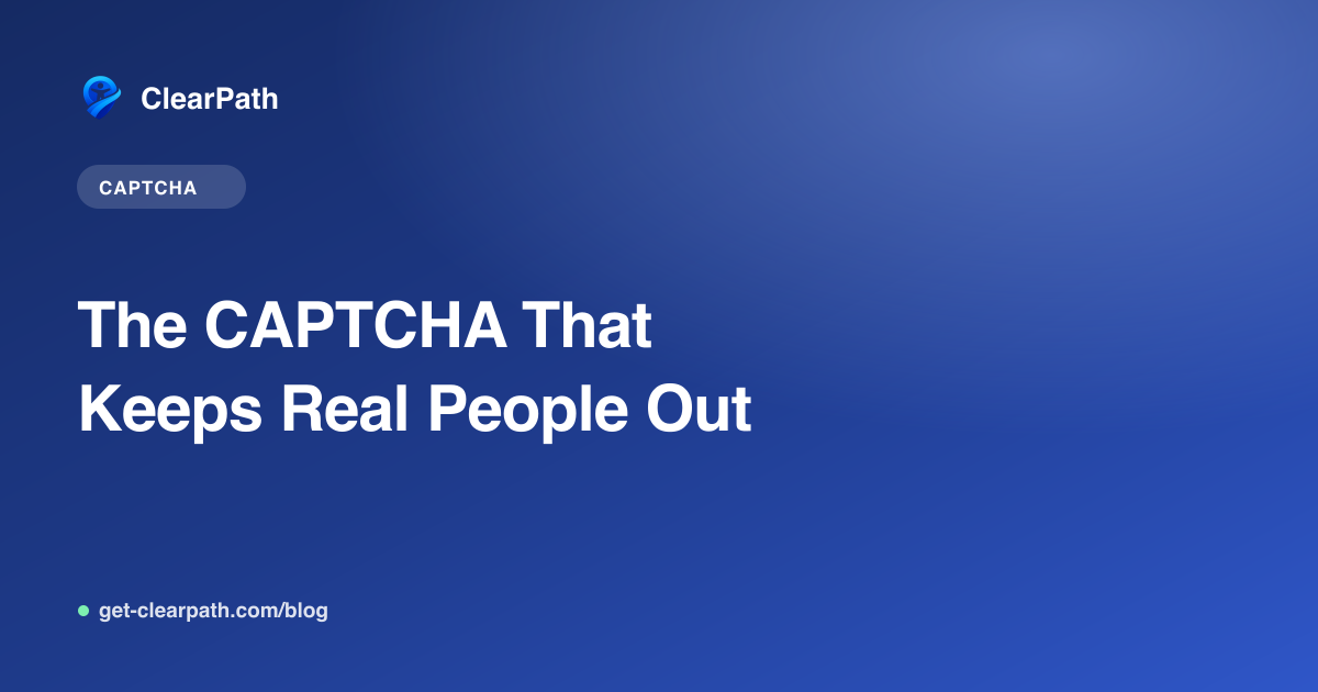 The CAPTCHA That Keeps Real People Out