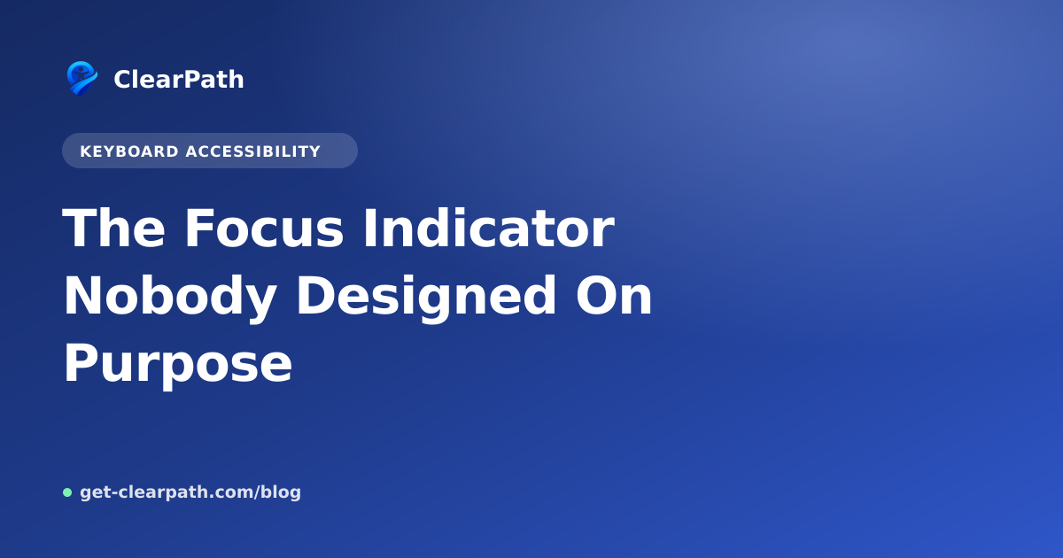 The Focus Indicator Nobody Designed On Purpose
