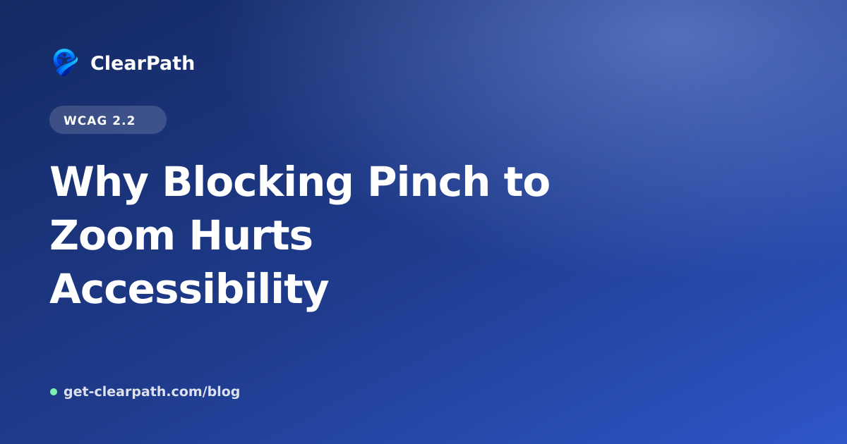 Why Blocking Pinch to Zoom Hurts Accessibility