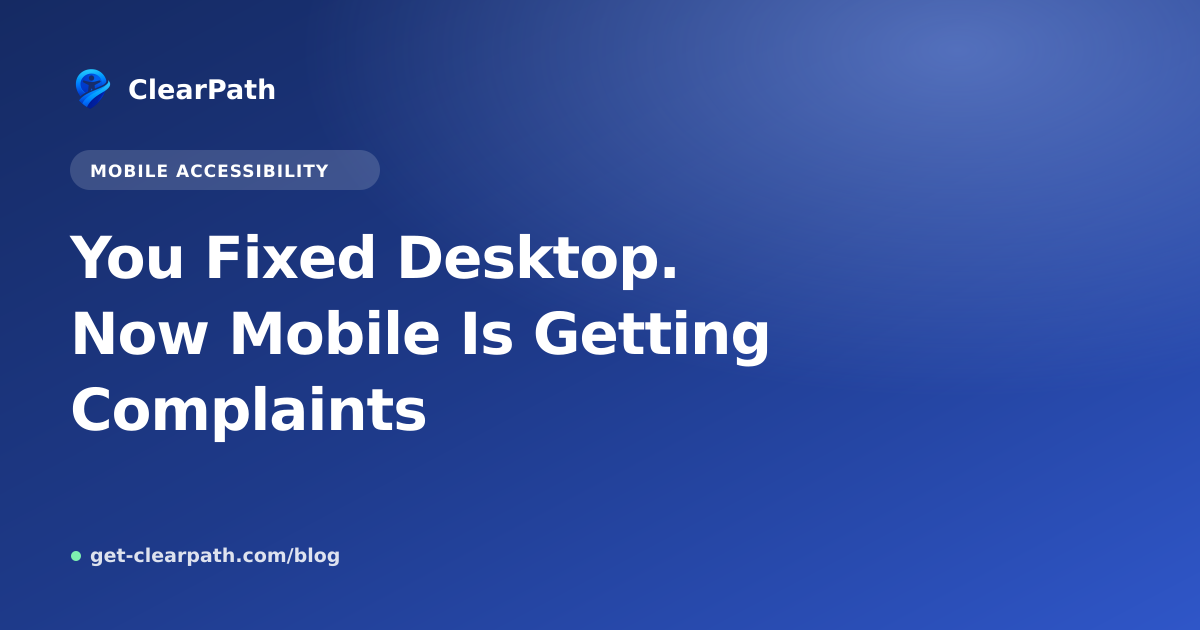 You Fixed Desktop. Now Mobile Is Getting Complaints